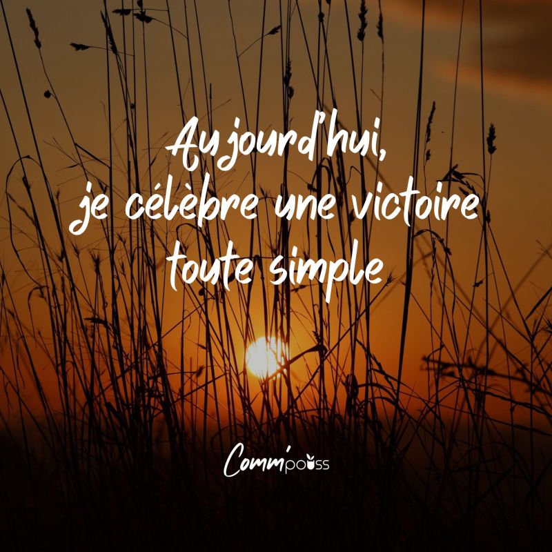 %name Aujourd’hui, je célèbre une victoire toute simple.
